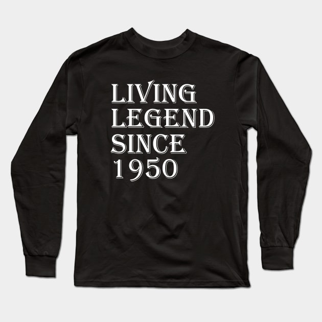Living Legend Since 1950 Long Sleeve T-Shirt by FircKin